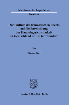 Der Einfluss des französischen Rechts auf die Entwicklung der Handelsgerichtsbarkeit in Deutschland im 19. Jahrhundert