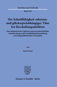 Die Schuldfähigkeit substanz- und glücksspielabhängiger Täter bei Beschaffungsdelikten