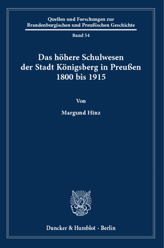 Das höhere Schulwesen der Stadt Königsberg in Preußen 1800 bis 1915