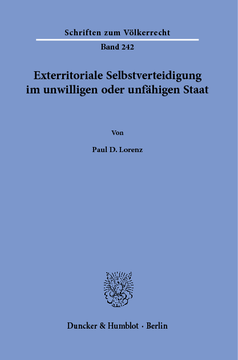Exterritoriale Selbstverteidigung im unwilligen oder unfähigen Staat Exterritoriale Selbstverteidigung im unwilligen oder unfähigen Staat