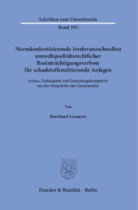Normkonkretisierende Irrelevanzschwellen umweltqualitätsrechtlicher Beeinträchtigungsverbote für schadstoffemittierende Anlagen