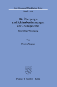 Die Übergangs- und Schlussbestimmungen des Grundgesetzes