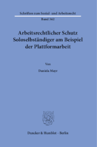 Arbeitsrechtlicher Schutz Soloselbständiger am Beispiel der Plattformarbeit