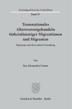 Transnationales Altersvorsorgehandeln türkeistämmiger Migrantinnen und Migranten Transnationales Altersvorsorgehandeln türkeistämmiger Migrantinnen und Migranten