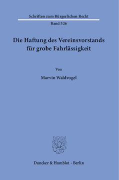Die Haftung des Vereinsvorstands für grobe Fahrlässigkeit Die Haftung des Vereinsvorstands für grobe Fahrlässigkeit