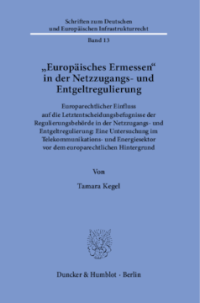»Europäisches Ermessen« in der Netzzugangs- und Entgeltregulierung