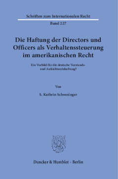 Die Haftung der Directors und Officers als Verhaltenssteuerung im amerikanischen Recht Die Haftung der Directors und Officers als Verhaltenssteuerung im amerikanischen Recht
