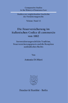 Die Feuerversicherung im italienischen Codice di commercio von 1882 Die Feuerversicherung im italienischen Codice di commercio von 1882