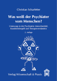 Was weiß der Psychiater vom Menschen?