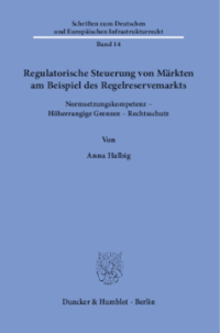 Regulatorische Steuerung von Märkten am Beispiel des Regelreservemarkts