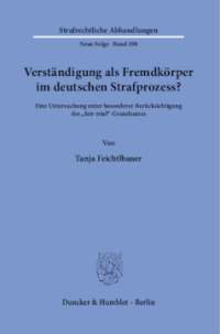 Verständigung als Fremdkörper im deutschen Strafprozess?