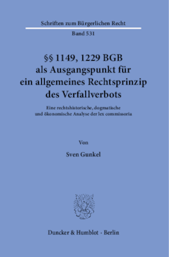 §§ 1149, 1229 BGB als Ausgangspunkt für ein allgemeines Rechtsprinzip des Verfallverbots §§ 1149, 1229 BGB als Ausgangspunkt für ein allgemeines Rechtsprinzip des Verfallverbots