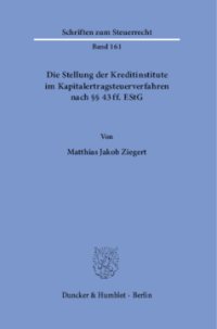Die Stellung der Kreditinstitute im Kapitalertragsteuerverfahren nach §§ 43 ff. EStG