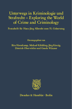 Unterwegs in Kriminologie und Strafrecht – Exploring the World of Crime and Criminology Unterwegs in Kriminologie und Strafrecht – Exploring the World of Crime and Criminology