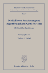 Die Rolle von Anschauung und Begriff bei Johann Gottlieb Fichte
