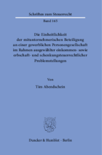 Die Einheitlichkeit der mitunternehmerischen Beteiligung an einer gewerblichen Personengesellschaft im Rahmen ausgewählter einkommen- sowie erbschaft- und schenkungsteuerrechtlicher Problemstellungen