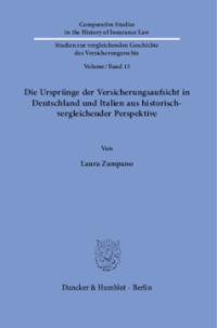 Die Ursprünge der Versicherungsaufsicht in Deutschland und Italien aus historisch-vergleichender Perspektive