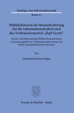Multiplikatoren als Herausforderung für die Informationsfreiheit und das Verbraucherportal »Topf Secret« Multiplikatoren als Herausforderung für die Informationsfreiheit und das Verbraucherportal »Topf Secret«