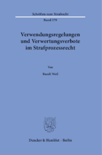 Verwendungsregelungen und Verwertungsverbote im Strafprozessrecht