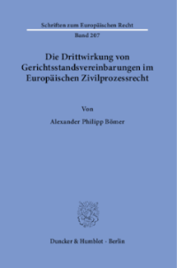 Die Drittwirkung von Gerichtsstandsvereinbarungen im Europäischen Zivilprozessrecht