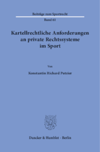 Kartellrechtliche Anforderungen an private Rechtssysteme im Sport