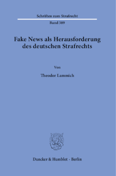Fake News als Herausforderung des deutschen Strafrechts