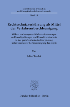 Rechtsschutzverkürzung als Mittel der Verfahrensbeschleunigung Rechtsschutzverkürzung als Mittel der Verfahrensbeschleunigung