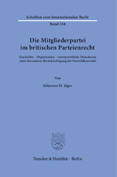 Die Mitgliederpartei im britischen Parteienrecht Die Mitgliederpartei im britischen Parteienrecht