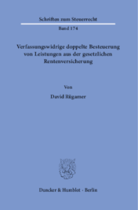 Verfassungswidrige doppelte Besteuerung von Leistungen aus der gesetzlichen Rentenversicherung