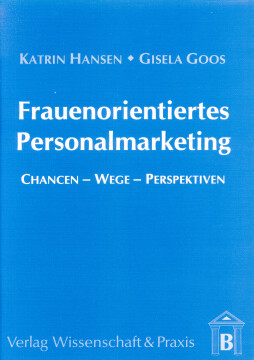 Frauenorientiertes Personalmarketing Frauenorientiertes Personalmarketing