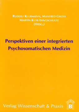 Perspektiven einer integrierten Psychosomatischen Medizin