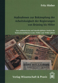 Maßnahmen zur Bekämpfung der Arbeitslosigkeit der Regierungen von Brüning bis Hitler