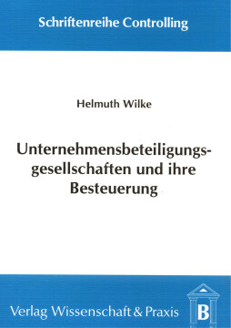 Unternehmensbeteiligungsgesellschaften und ihre Besteuerung Unternehmensbeteiligungsgesellschaften und ihre Besteuerung