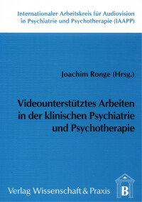 Videounterstütztes Arbeiten in der klinischen Psychiatrie und Psychotherapie