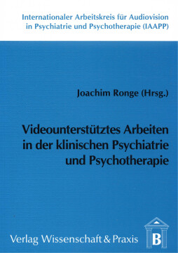 Videounterstütztes Arbeiten in der klinischen Psychiatrie und Psychotherapie Videounterstütztes Arbeiten in der klinischen Psychiatrie und Psychotherapie