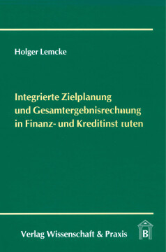 Integrierte Zielplanung und Gesamtergebnisrechnung in Finanz- und Kreditinstituten