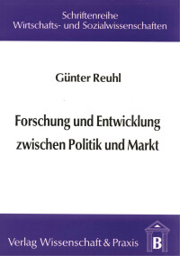 Forschung und Entwicklung zwischen Politik und Markt