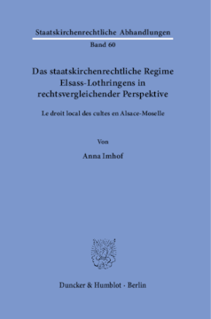 Das staatskirchenrechtliche Regime Elsass-Lothringens in rechtsvergleichender Perspektive