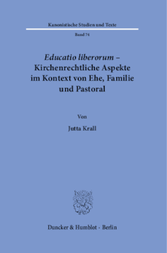 Educatio liberorum – Kirchenrechtliche Aspekte im Kontext von Ehe, Familie und Pastoral