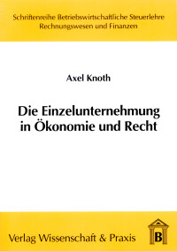 Die Einzelunternehmung in Ökonomie und Recht