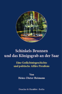 Schinkels Brunnen und das Königsgrab an der Saar