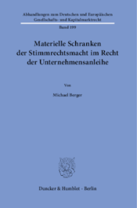 Materielle Schranken der Stimmrechtsmacht im Recht der Unternehmensanleihe