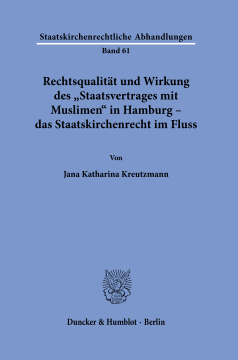 Rechtsqualität und Wirkung des »Staatsvertrages mit Muslimen« in Hamburg – das Staatskirchenrecht im Fluss