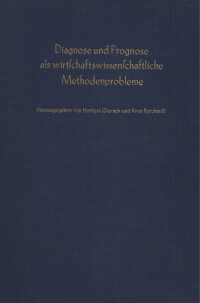 Diagnose und Prognose als wirtschaftswissenschaftliche Methodenprobleme
