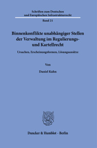 Binnenkonflikte unabhängiger Stellen der Verwaltung im Regulierungs- und Kartellrecht