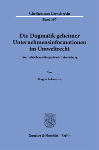 Die Dogmatik geheimer Unternehmensinformationen im Umweltrecht