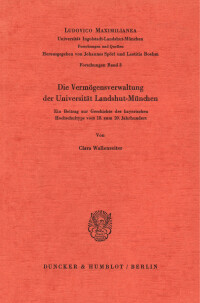 Die Vermögensverwaltung der Universität Landshut-München