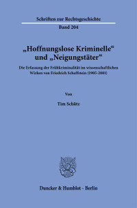 »Hoffnungslose Kriminelle« und »Neigungstäter«