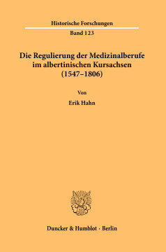 Die Regulierung der Medizinalberufe im albertinischen Kursachsen (1547–1806)