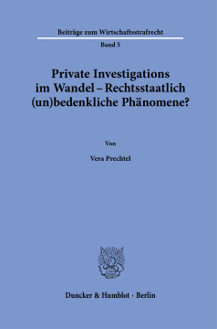 Private Investigations im Wandel – Rechtsstaatlich (un)bedenkliche Phänomene?